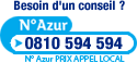 Besoin d'un conseil : N&deg; AZUR 0810 594 594 (prix d'un appel local)