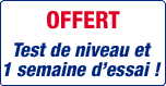 Profitez du test de niveau et d'une semaine d'essai gratuits !