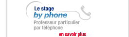 Le stage byphone : Professeur particulier par t�l�phone + cours adapt�s par Internet (� partir de 19,00 &euro; / cours)