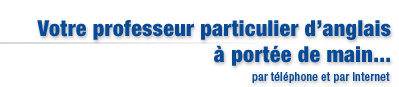 Votre Professeur particulier d'anglais � port�e de main...