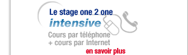 Le stage one2one Intensive : cours par téléphone + cours par Internet ( partir de 10,8 € / heure )